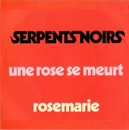 Les Serpents Noirs : Une Rose Se Meurt (7")