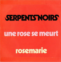 Les Serpents Noirs : Une Rose Se Meurt (7")