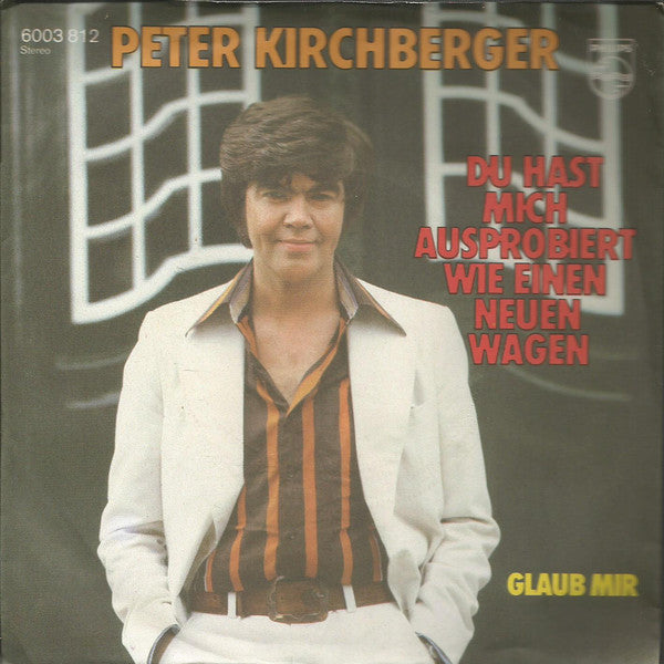 Peter Kirchberger : Du Hast Mich Ausprobiert Wie Einen Wagen (7", Single)