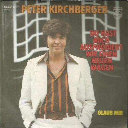 Peter Kirchberger : Du Hast Mich Ausprobiert Wie Einen Wagen (7", Single)