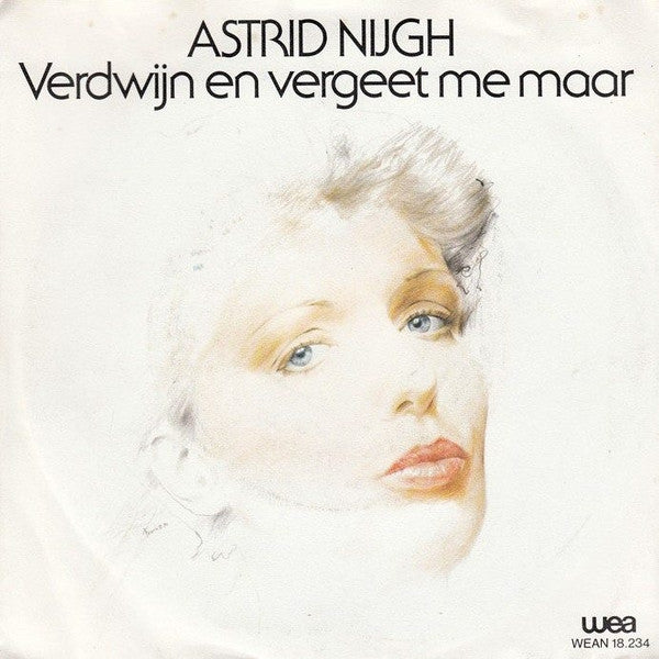 Astrid Nijgh : Verdwijn En Vergeet Me Maar (7", Single)