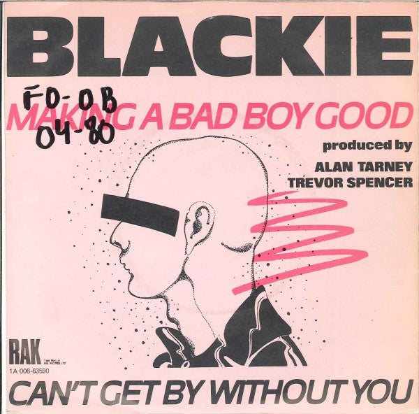 Blackie (4) : Making A Bad Boy Good / Can't Get By Without You (7", Single)