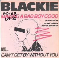 Blackie (4) : Making A Bad Boy Good / Can't Get By Without You (7", Single)
