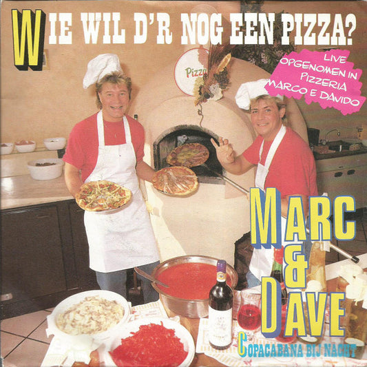 Marc & Dave : Wie Wil D'r Nog Een Pizza? / Copacaban Bij Nacht (7", Single)