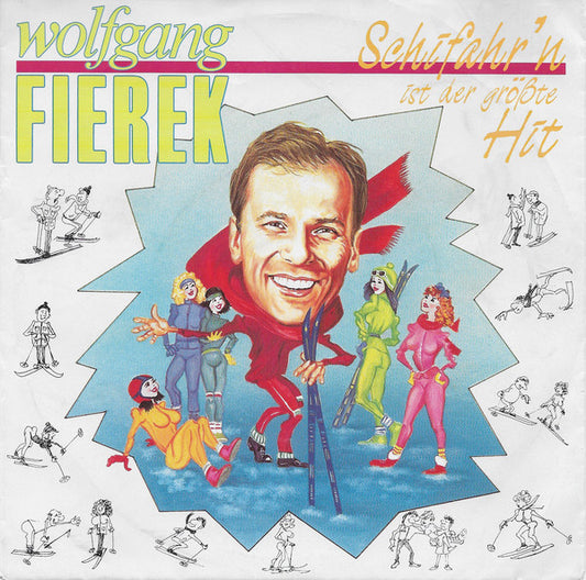 Wolfgang Fierek : Schifahr'n Ist Der Größte Hit (7", Single, Whi)