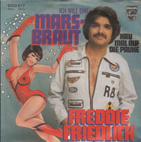 Freddie Friedlich : Ich Will Eine Marsbraut (7", Single)