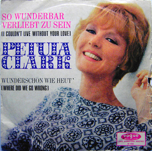 Petula Clark : So Wunderbar Verliebt Zu Sein (I Couldn't Live Without Your Love) (7", Single)