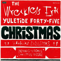 Wreckless Eric : The Wreckless Eric Yuletide Forty-five - Christmas / Hawaiian Christmas / Dennis Meagan's Christmas Message (7")