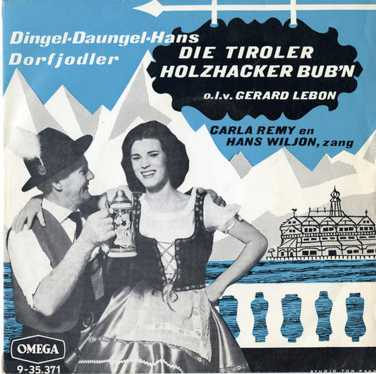 Die Holzhacker o.l.v. Gerard Lebon met rang van Carla Remy en Hans Wiljon : Dingel-Daungel-Hans / Dorfjodler (7", Single)