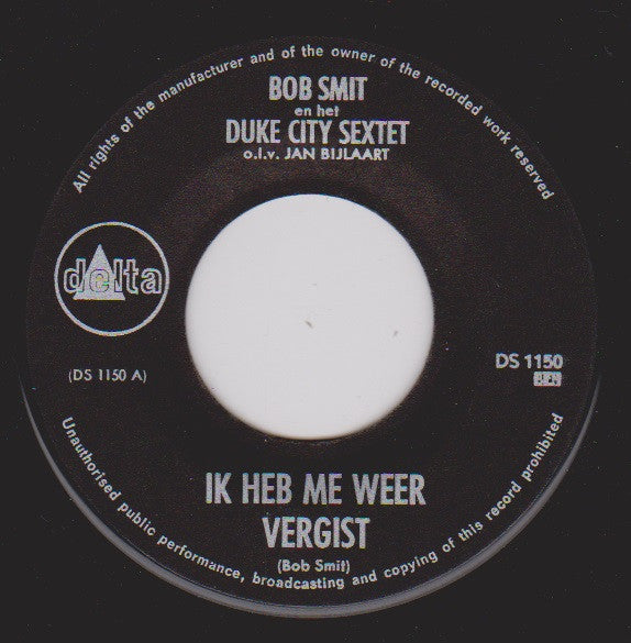 Bob Smit En Het Duke City Sextet o.l.v. Jan Bijlaart : Ik Heb Me Weer Vergist (7", Single, Juk)
