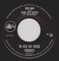 Bob Smit En Het Duke City Sextet o.l.v. Jan Bijlaart : Ik Heb Me Weer Vergist (7", Single, Juk)
