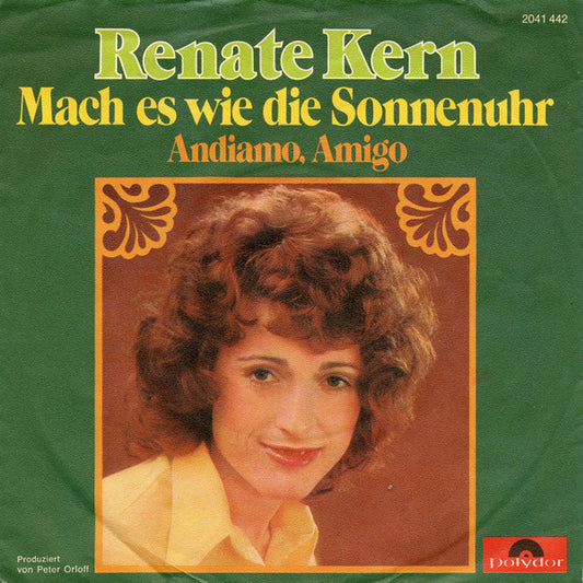 Renate Kern : Mach Es Wie Die Sonnenuhr / Andiamo, Amigo (7", Single)