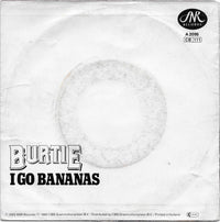 Burtie (6) : I Go Bananas (7", Single)