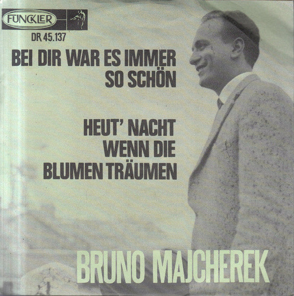 Bruno Majcherek : Bei Dir War Es Immer So Schön / Heut' Nacht Wenn Die Blumen Träumen (7", Single)