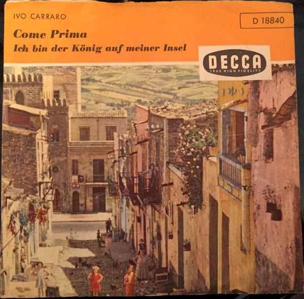 Ivo Carraro : Come Prima / Ich Bin Der König Auf Meiner Insel (7", Single, Mono)
