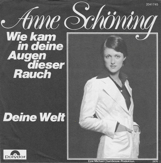 Anne Schöning : Wie Kam In Deine Augen Dieser Rauch? / Deine Welt (7", Single)