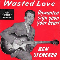 Ben Steneker : Wasted Love / Unwanted Sign Upon Your Heart (7", Single, Mono)