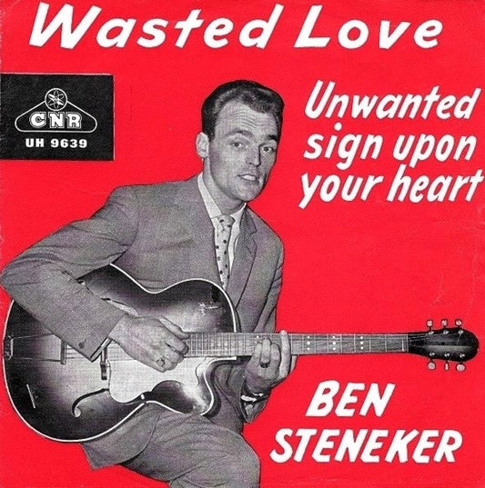 Ben Steneker : Wasted Love / Unwanted Sign Upon Your Heart (7", Single, Mono)