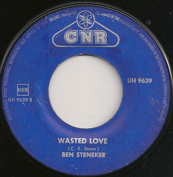Ben Steneker : Wasted Love / Unwanted Sign Upon Your Heart (7", Single, Mono)
