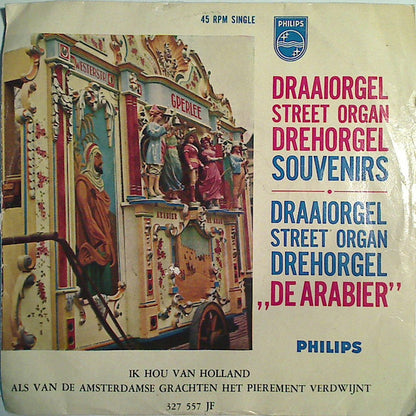 Draaiorgel De Arabier Eigenaar Gijs Perlee : Ik Hou Van Holland / Als Van De Amsterdamse Grachten Het Pierment Verdwijnt (7", Mono)