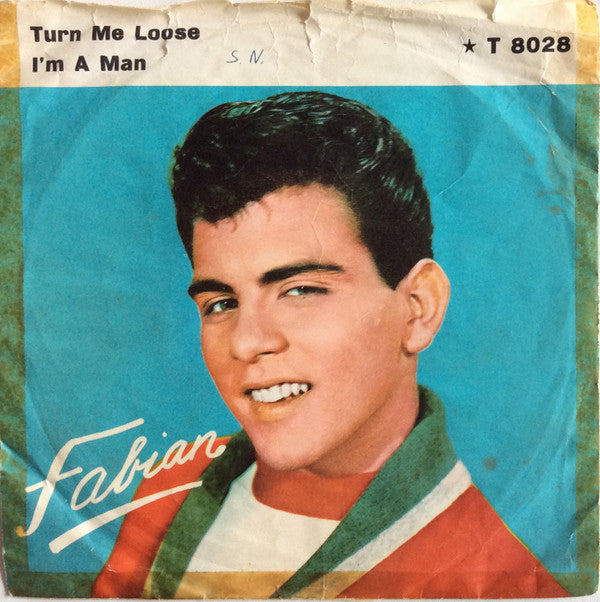 Fabian (6) : Turn Me Loose / I'm A Man (7")